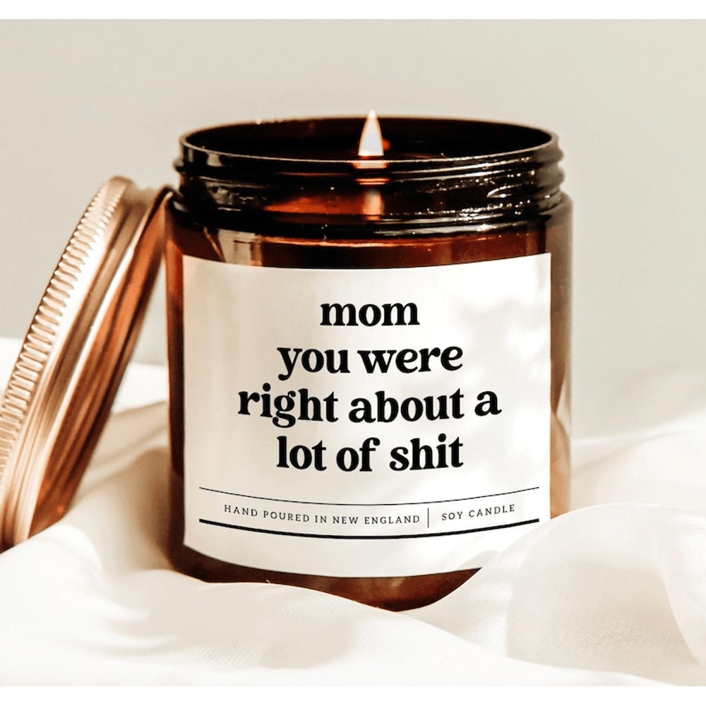 Mom You Were Right About A Lot Of Shit Candle New Mom Gift Mothers Day Gift Funny Mom Candle Moms B 0