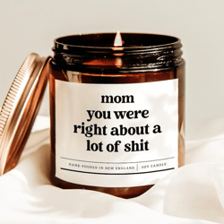 mom you were right about a lot of shit candle, new mom gift, mother's day gift, funny mom candle, mom's birthday gift
