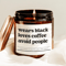 Wears Black Loves Coffee Avoid People Funny Introvert Candle Goth Coffee Lover Soy Candle Cozy Home 0
