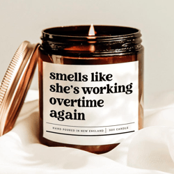 smells like she's working overtime again funny coworker candle gift