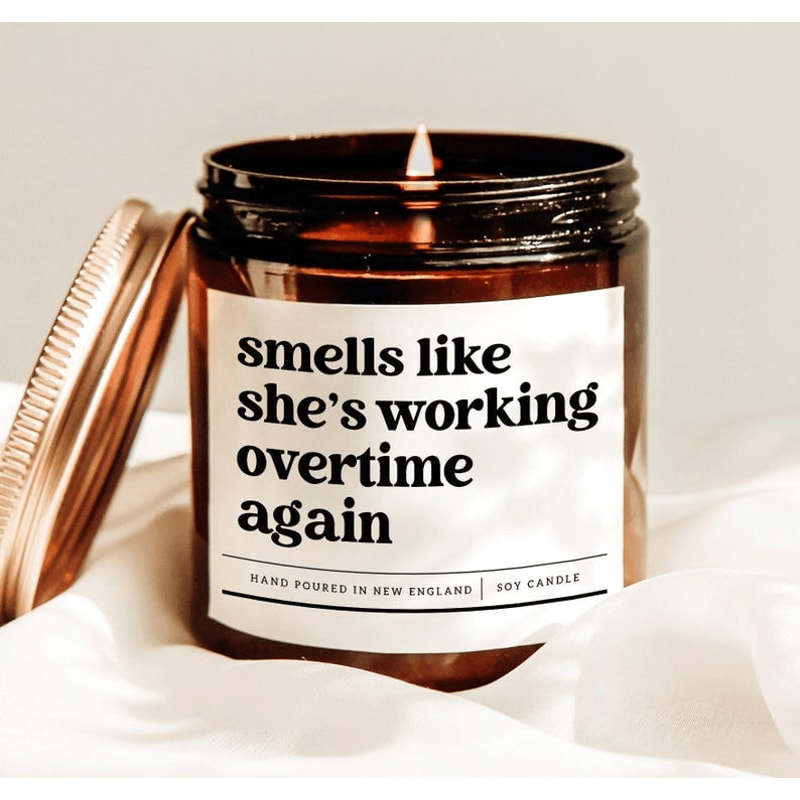 Smells Like Shes Working Overtime Again Funny Coworker Candle Gift 0