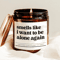 Smells Like I Want To Be Alone Again Funny Sarcastic Soy Candle 0