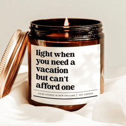 light when you need a vacation but cant afford one candle funny stress relief soy candle gift for friends