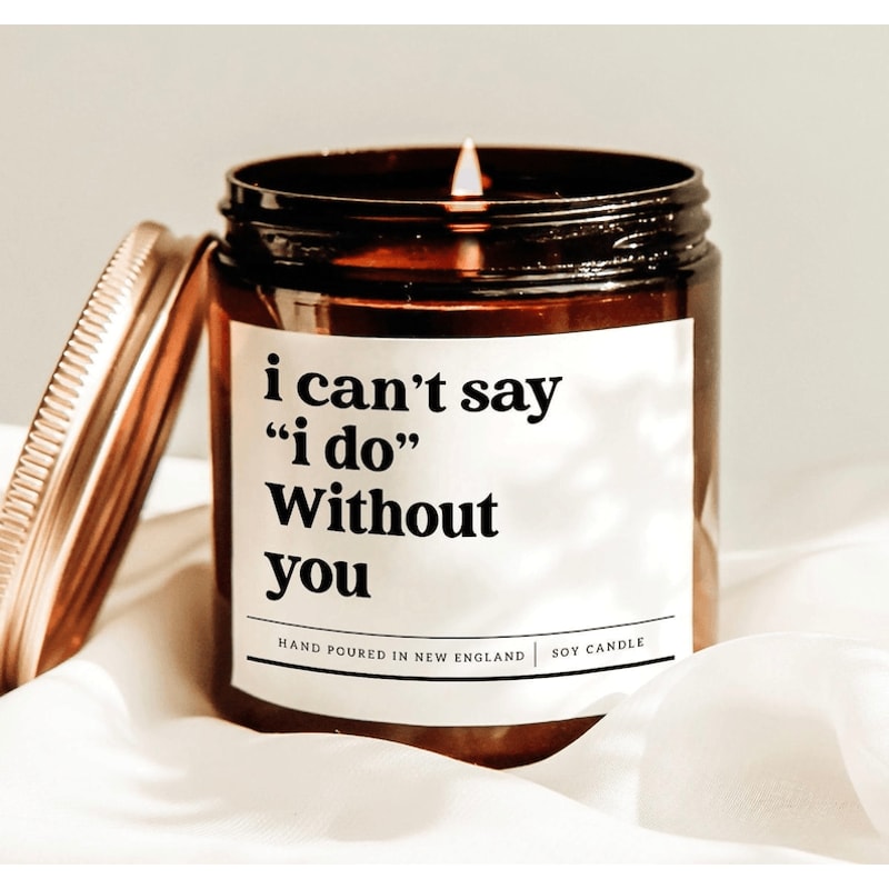 I Cant Say I Do Without You Candle Bridesmaid Proposal Gift Maid Of Honor Wedding Soy Candle Presen 0