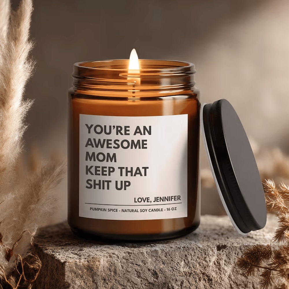 Youre An Awesome Mom Keep That Shit Up Candle Funny Mom Gift Mothers Day Soy Candle Personalized Gi 0