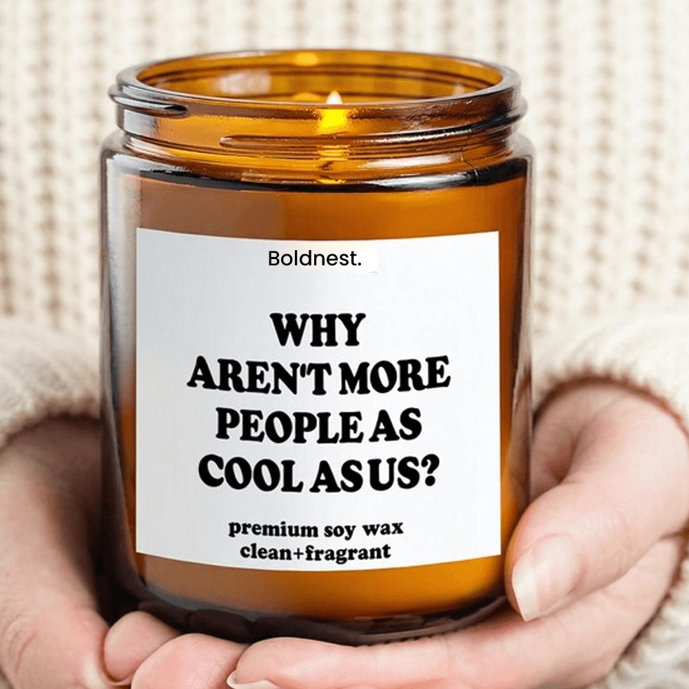 Funny Best Friend Candle Why Arent More People As Cool As Us Candle Bestie Gift Friendship Gift 9 O 0
