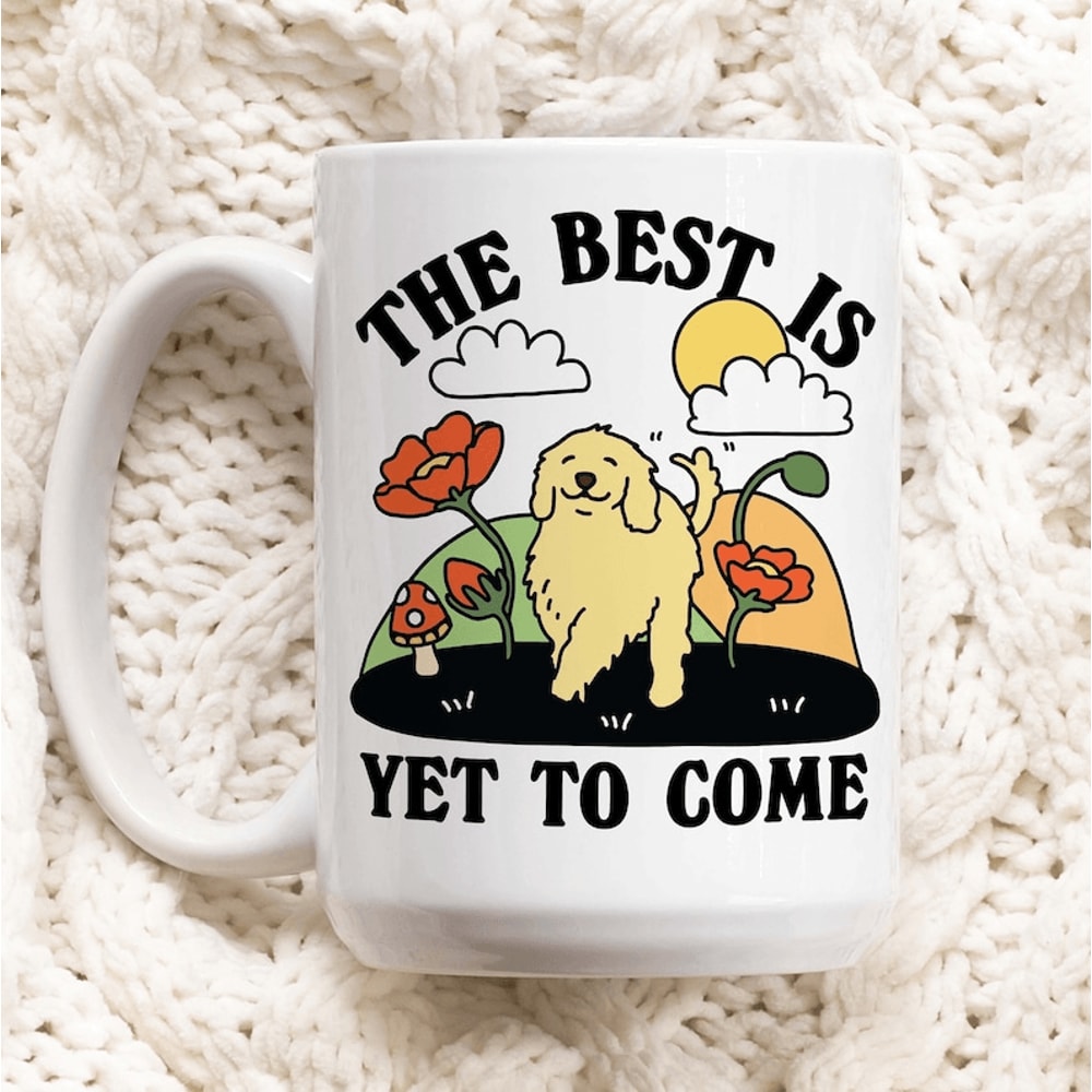 The Best Is Yet To Come Mug Inspirational Dog Coffee Mug Cute Positive Quote Ceramic Coffee Cup Gif 0
