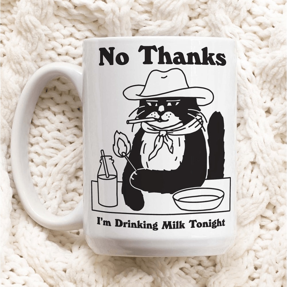 No Thanks Im Drinking Milk Tonight Mug Funny Cat Coffee Mug Cowboy Cat Mug Cute Ceramic Coffee Cup 0