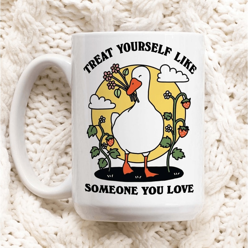 Treat Yourself Like Someone You Love Mug Inspirational Goose Coffee Mug Cute Positive Quote Ceramic 0