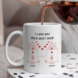 i wish you lived next door long distance friendship mug, personalized miss you coffee cup gift for best friend, sister