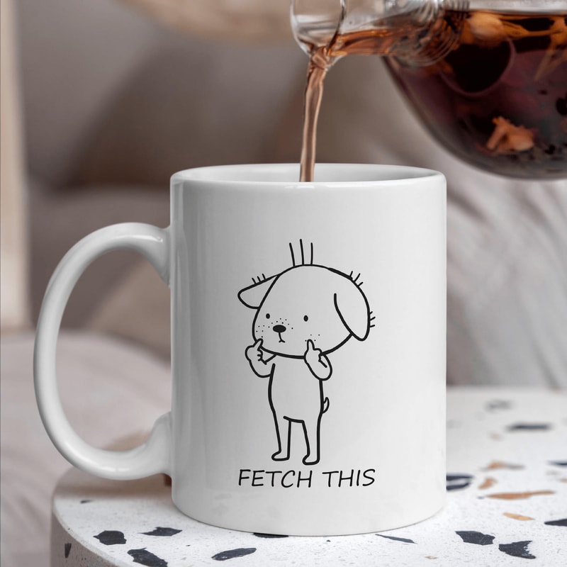 Fetch This Dog Mug Funny Sarcastic Dog Coffee Cup Pet Lover Gift For Friends Dog Owners 0