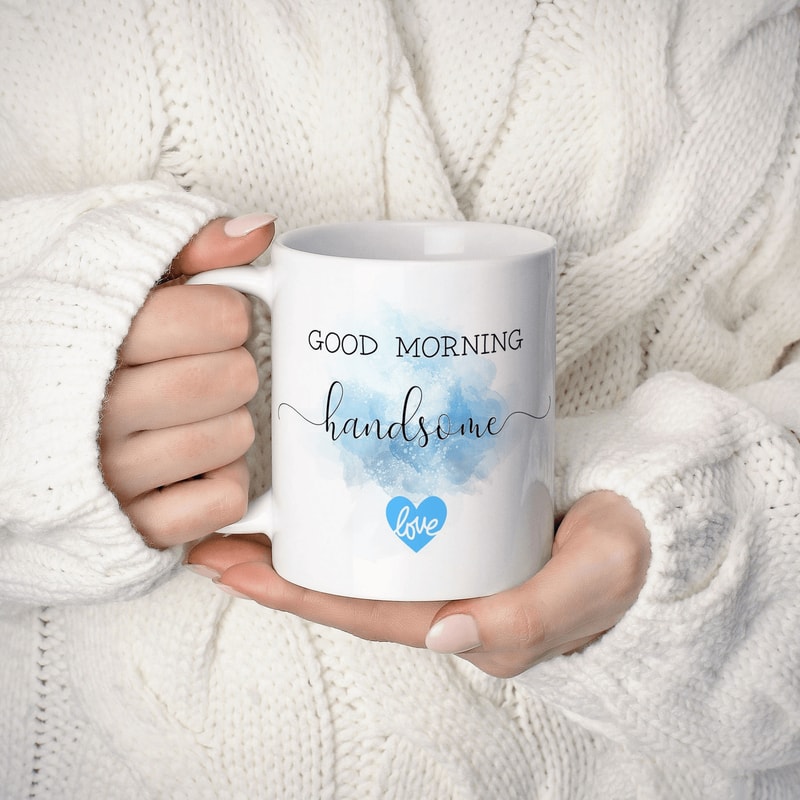 Good Morning Handsome Mug Romantic Anniversary Coffee Mug For Him Gift For Boyfriend Husband 0