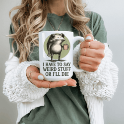 funny frog coffee mug sarcastic weird humor quote cup quirky animal lover gift