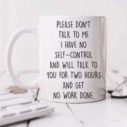 please dont talk to me i have no self-control sarcastic funny office coffee mug
