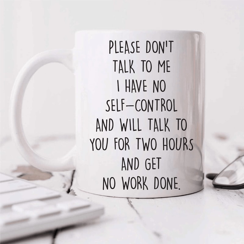 Please Dont Talk To Me I Have No SelfControl Sarcastic Funny Office Coffee Mug 0