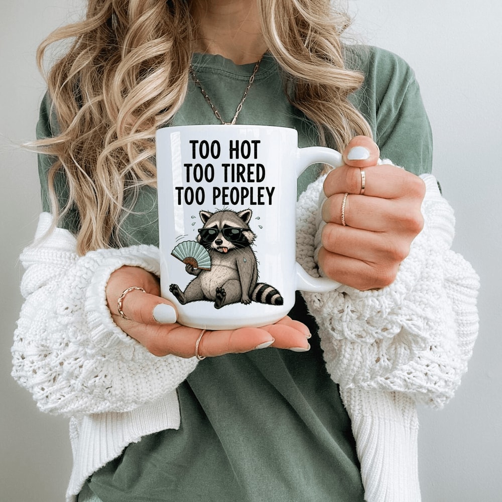 Too Hot Too Tired Too Peopley Mug Funny Raccoon Introvert Coffee Cup Burnout Gift 0