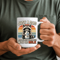 just a dad who always came back with the milk funny raccoon mug dad coffee cup gift for fathers day