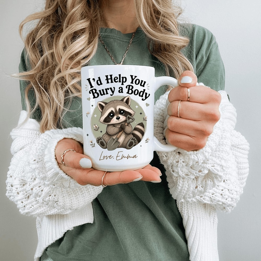Id Help You Bury A Body Funny Raccoon Friendship Mug Personalized Best Friend Coffee Cup Gift 0