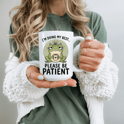 im doing my best please be patient funny frog mug burnout coffee cup coworker humor gift