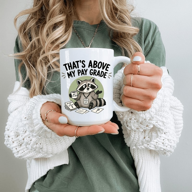 Thats Above My Pay Grade Funny Raccoon Mug Sarcastic Office Coffee Cup Coworker Humor Gift 0