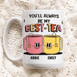 you will always be my best tea mug 15 oz personalized best friend mug cute tea lover coffee cup gift