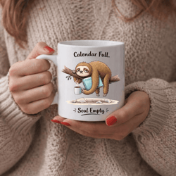 calendar full soul empty sloth mug – funny burnout coffee cup, relatable coworker work humor gift