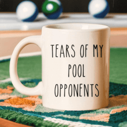 funny pool player mug 15 oz mug, billiards coffee mug, pool opponents tears mug for pool lovers
