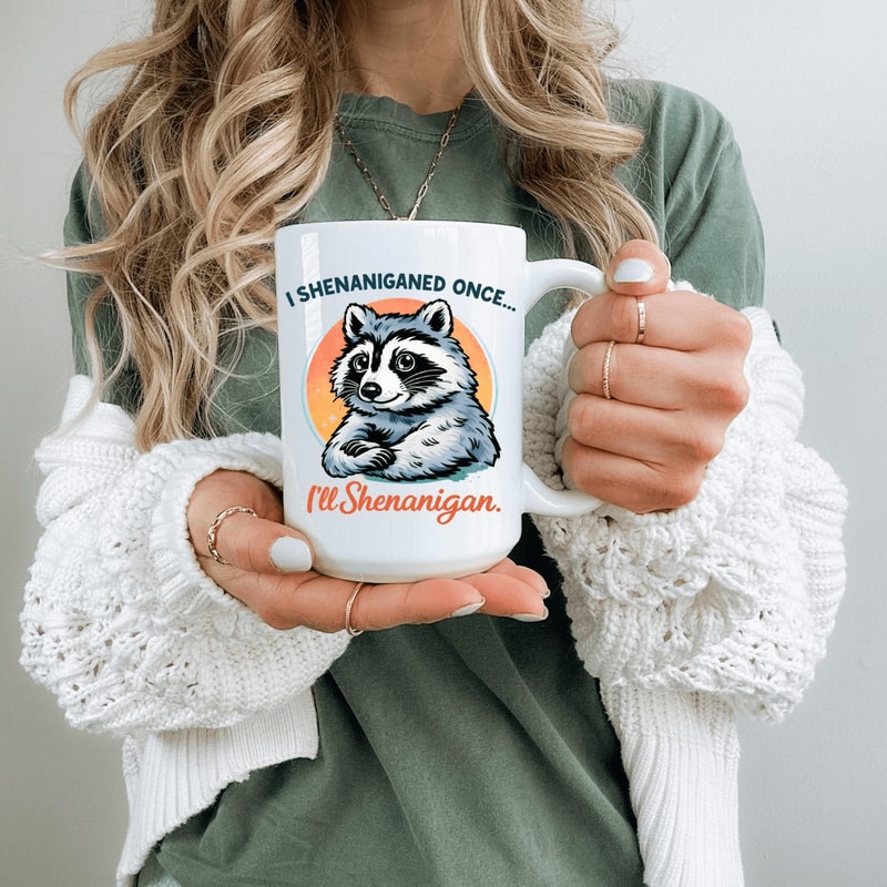I Shenaniganed Once I Ll Shenanigan Funny Raccoon Coffee Mug Sarcastic Humor Gift Cup 0