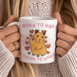 born to yap forced to work mug 15 oz mug, funny cat coffee mug, cute introvert gift, coworker humor mug