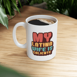 latina wife caliente coffee mug – funny spanish ceramic gift for her