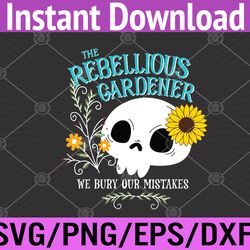 rebellious gardener skull cute design for gardening lovers svg, eps, png, dxf, digital download