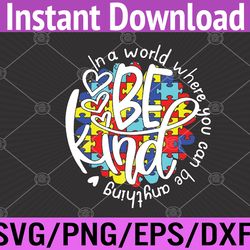 in a world where you can be anything be kind kindness svg, eps, png, dxf, digital download