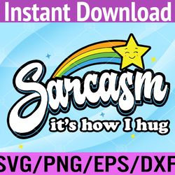sarcasm it's how i hug svg, eps, png, dxf, digital download