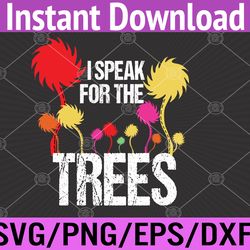 i speak for trees earth day save earth inspiration svg, eps, png, dxf, digital download