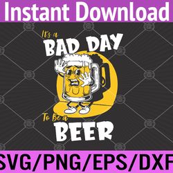 it's a bad day to be a beer svg, eps, png, dxf, digital download