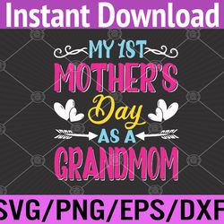 funny mothers day my first mother's day as a grandmom svg, eps, png, dxf, digital download