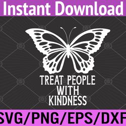 treat people with kindness gifts positive message girls svg, eps, png, dxf, digital download