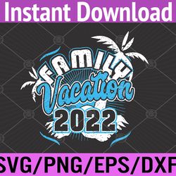 family vacation 2022 beach tropical matching svg, eps, png, dxf, digital download