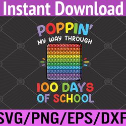 poppin my way through 100 days funny 100th day of school kid svg, eps, png, dxf, digital download