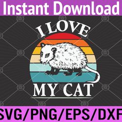 i love my cat opossum fuuny possums svg, eps, png, dxf, digital download