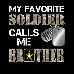 my favorite soldier - army brother png, marine dad, veteran soldier, army, military sublimation design downloads