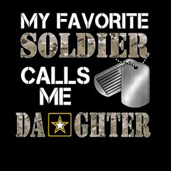 my favorite soldier - army daughter png, marine dad, veteran soldier, army, military sublimation design downloads