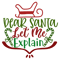 DEAR SANTA LET ME EXPLAIN-01.png