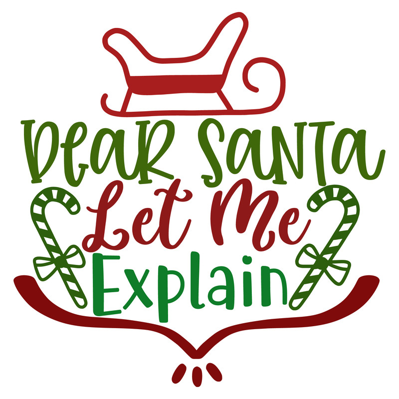 DEAR SANTA LET ME EXPLAIN-01.png