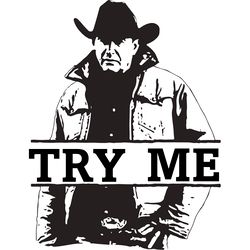 try me yellowstone svg, yellowstone svg, national park svg, beth dutton svg, yellowstone movies digital download
