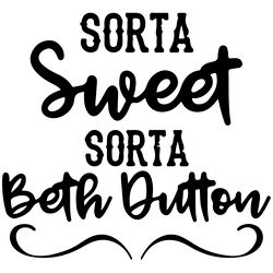 sorta sweet yellowstone svg, yellowstone svg, national park svg, beth dutton svg, yellowstone movies digital download