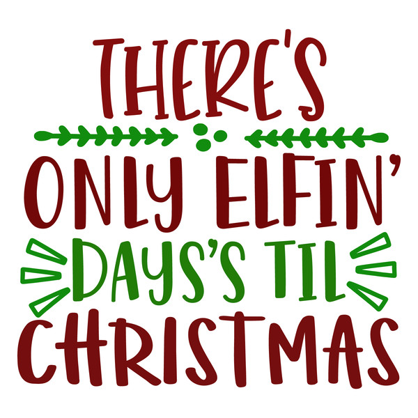 THERE'S ONLY ELFIN DAYS'S TIL CHRISTMAS-01.png