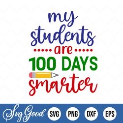 my students are 100 days smarter svg, 100th day of school cut file, teacher design, saying, shirt quote
