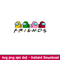 Among Us Friends, Among Us Friend SVG, Friends SVG, Among Us Game SVG, Friends Among Us character friends,Among us character svg, png, dxf, eps file.jpeg
