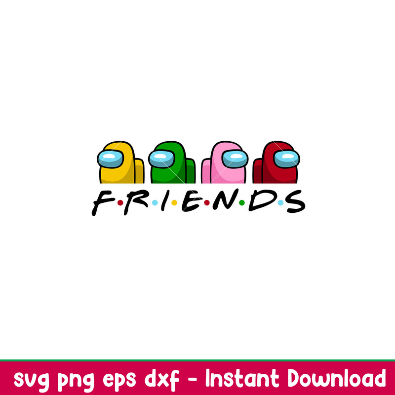 Among Us Friends, Among Us Friend SVG, Friends SVG, Among Us Game SVG, Friends Among Us character friends,Among us character svg, png, dxf, eps file.jpeg